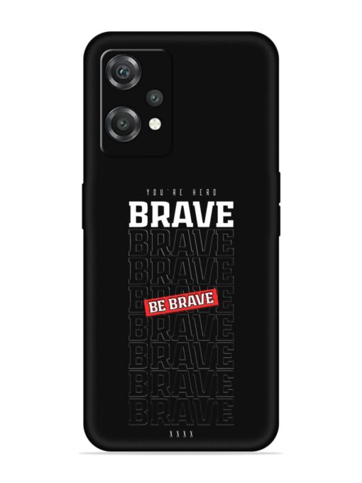 Be Brave Embossed Soft Silicone Case for Oneplus Nord Ce 2 Lite (5G) Zapvi