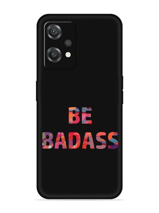 Be Badass Embossed Soft Silicone Case for Oneplus Nord Ce 2 Lite (5G) Zapvi