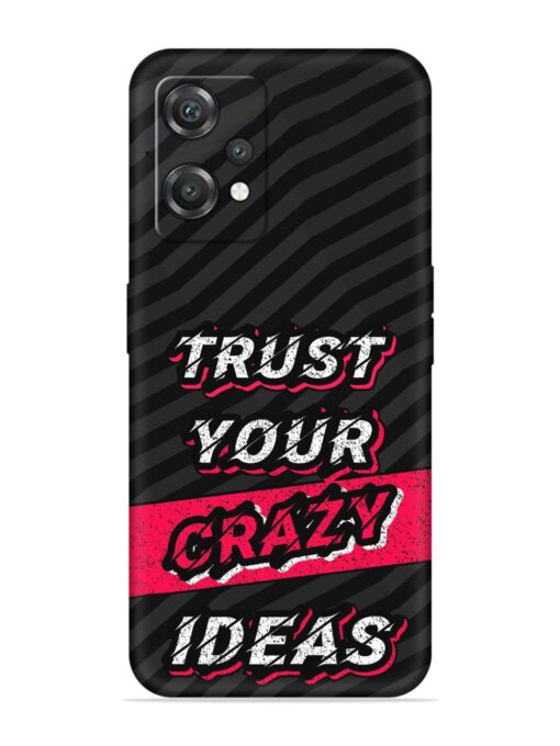 Trust Your Crazy Ideas Embossed Soft Silicone Case for Oneplus Nord Ce 2 Lite (5G)