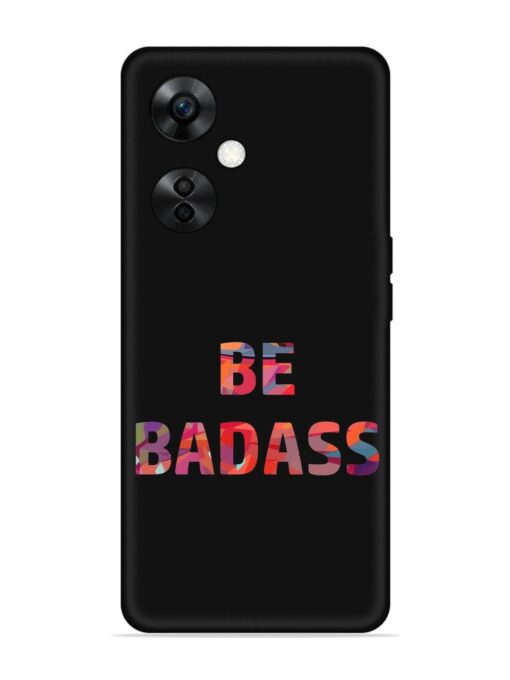 Be Badass Embossed Soft Silicone Case for Oneplus Nord Ce 3 Lite (5G) Zapvi