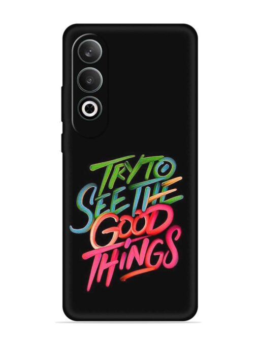 Try To See The Good Things Embossed Soft Silicone Case for Oneplus Nord Ce 4 (5G) Zapvi