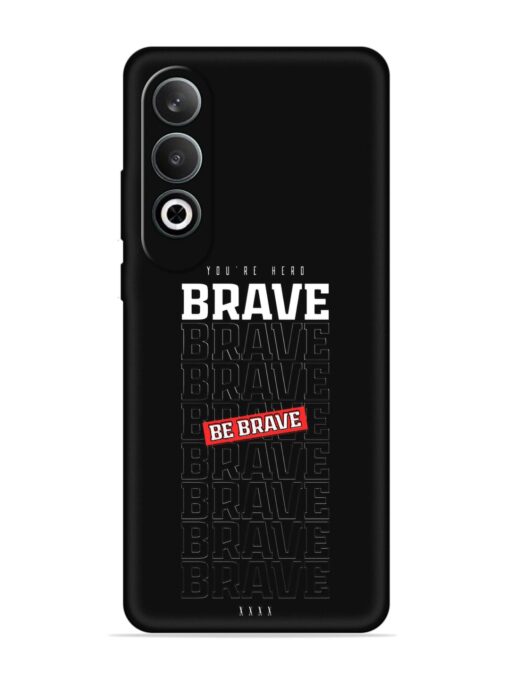 Be Brave Embossed Soft Silicone Case for Oneplus Nord Ce 4 (5G) Zapvi