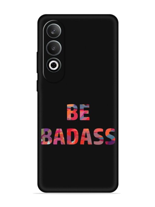 Be Badass Embossed Soft Silicone Case for Oneplus Nord Ce 4 (5G) Zapvi