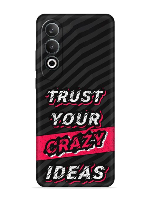 Trust Your Crazy Ideas Embossed Soft Silicone Case for Oneplus Nord Ce 4 (5G)