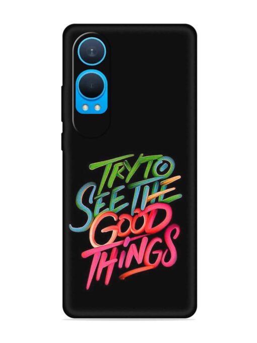 Try To See The Good Things Embossed Soft Silicone Case for Oneplus Nord Ce 4 Lite (5G) Zapvi