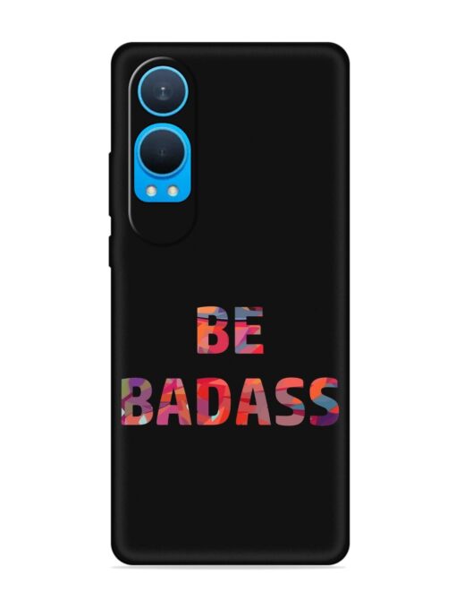 Be Badass Embossed Soft Silicone Case for Oneplus Nord Ce 4 Lite (5G) Zapvi