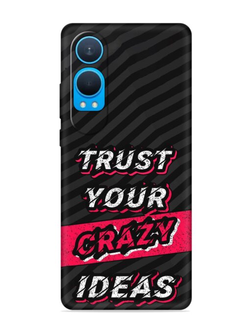 Trust Your Crazy Ideas Embossed Soft Silicone Case for Oneplus Nord Ce 4 Lite (5G)