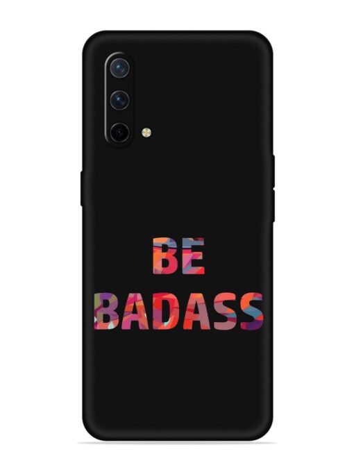 Be Badass Embossed Soft Silicone Case for Oneplus Nord Ce (5G)