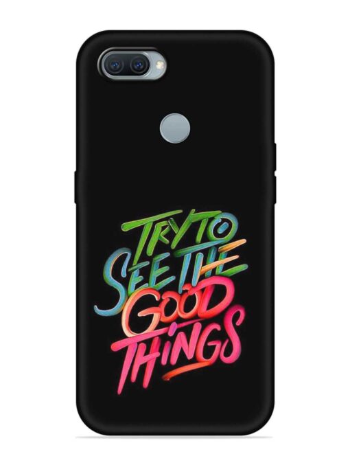 Try To See The Good Things Embossed Soft Silicone Case for Oppo A11K