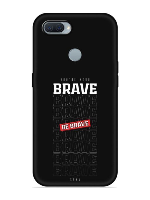 Be Brave Embossed Soft Silicone Case for Oppo A11K Zapvi