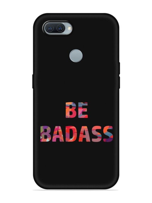 Be Badass Embossed Soft Silicone Case for Oppo A11K