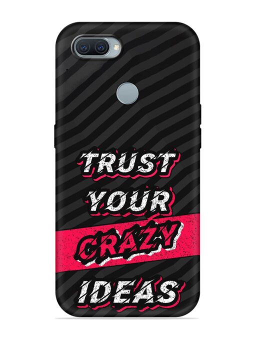 Trust Your Crazy Ideas Embossed Soft Silicone Case for Oppo A11K