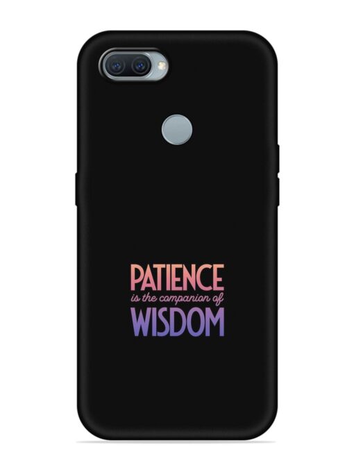 Patience Is The Embossed Soft Silicone Case for Oppo A11K Zapvi