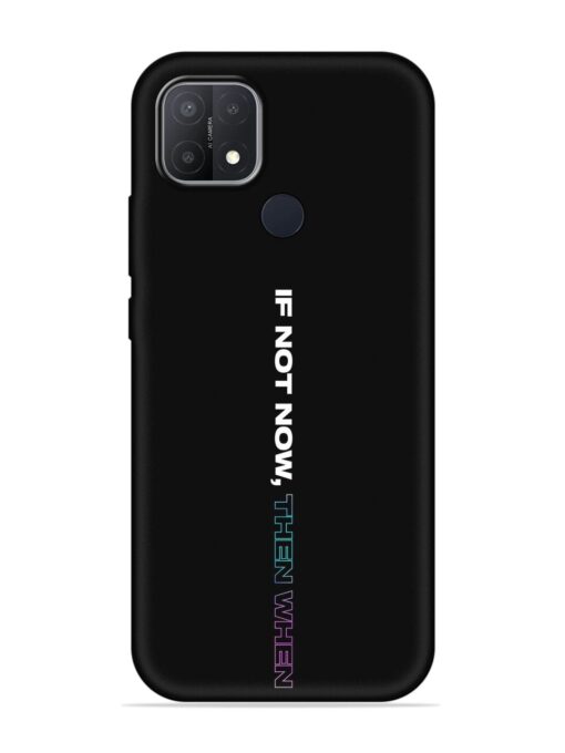 If Not Now Then When Embossed Soft Silicone Case for Oppo A15 Zapvi