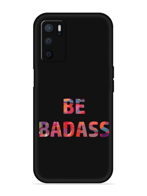 Be Badass Embossed Soft Silicone Case for Oppo A16 Zapvi