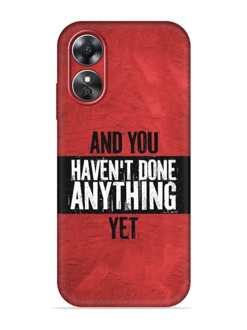 It'S And You Haven'T Done Anything Yet Embossed Soft Silicone Case for Oppo A17 Zapvi