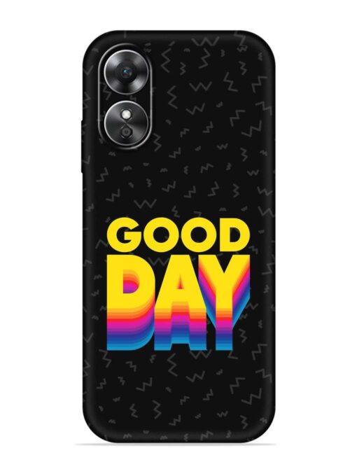 Good Day Embossed Soft Silicone Case for Oppo A17 Zapvi