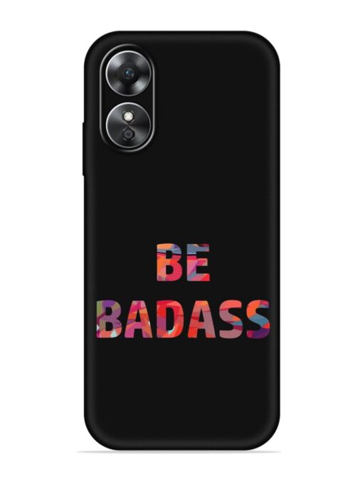 Be Badass Embossed Soft Silicone Case for Oppo A17 Zapvi