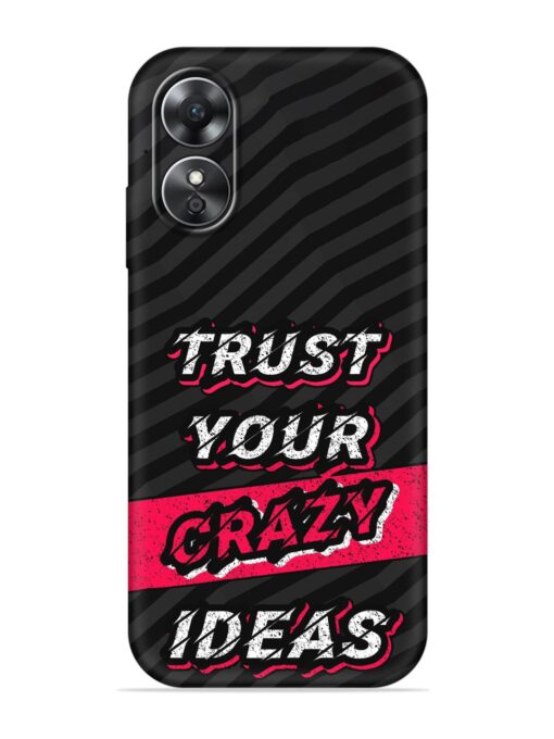 Trust Your Crazy Ideas Embossed Soft Silicone Case for Oppo A17 Zapvi