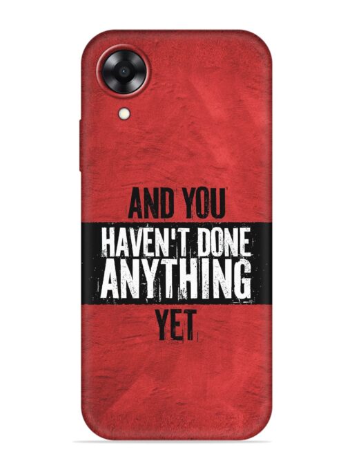 It'S And You Haven'T Done Anything Yet Embossed Soft Silicone Case for Oppo A17K Zapvi