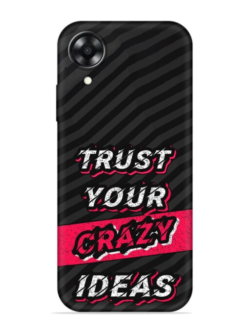 Trust Your Crazy Ideas Embossed Soft Silicone Case for Oppo A17K