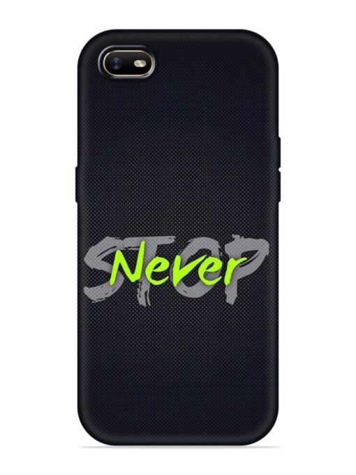 Never Stop Embossed Soft Silicone Case for Oppo A1K