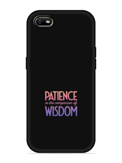 Patience Is The Embossed Soft Silicone Case for Oppo A1K