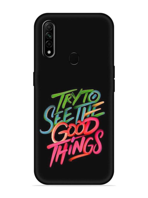 Try To See The Good Things Embossed Soft Silicone Case for Oppo A31 Zapvi