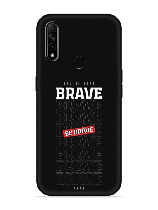 Be Brave Embossed Soft Silicone Case for Oppo A31 Zapvi