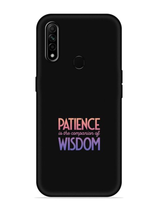 Patience Is The Embossed Soft Silicone Case for Oppo A31 Zapvi