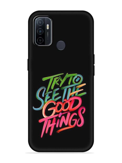 Try To See The Good Things Embossed Soft Silicone Case for Oppo A33 (2020)