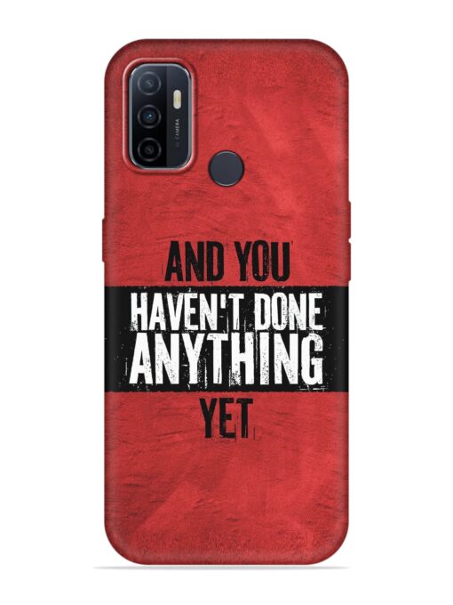 It'S And You Haven'T Done Anything Yet Embossed Soft Silicone Case for Oppo A33 (2020) Zapvi