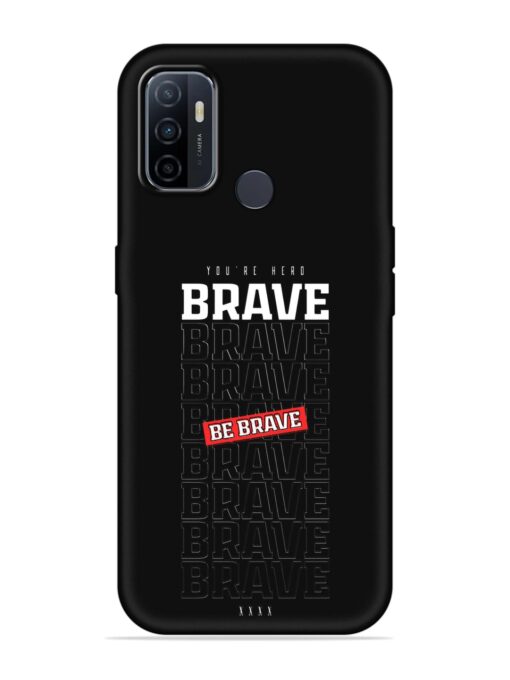 Be Brave Embossed Soft Silicone Case for Oppo A33 (2020)