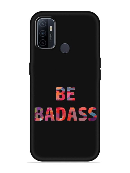 Be Badass Embossed Soft Silicone Case for Oppo A33 (2020)