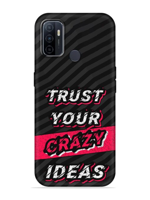 Trust Your Crazy Ideas Embossed Soft Silicone Case for Oppo A33 (2020) Zapvi