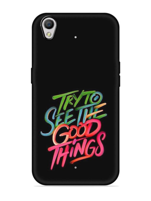 Try To See The Good Things Embossed Soft Silicone Case for Oppo A37 Zapvi