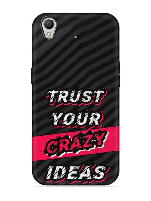 Trust Your Crazy Ideas Embossed Soft Silicone Case for Oppo A37 Zapvi