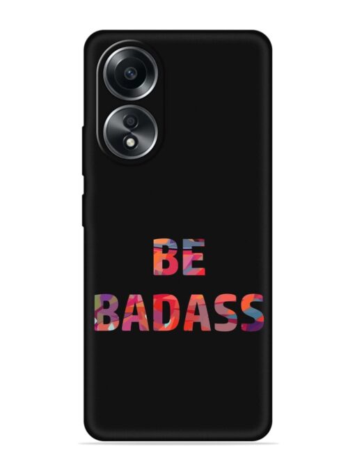 Be Badass Embossed Soft Silicone Case for Oppo A38 Zapvi