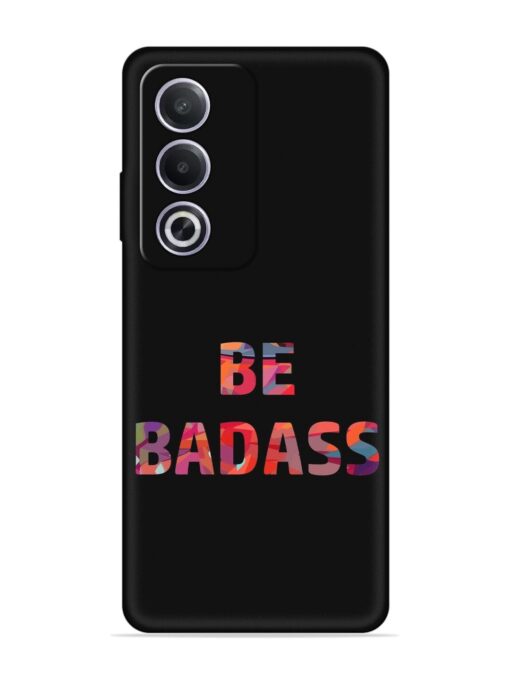 Be Badass Embossed Soft Silicone Case for Oppo A3 Pro (5G) Zapvi