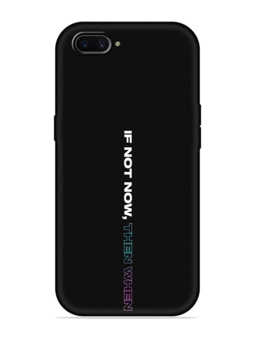 If Not Now Then When Embossed Soft Silicone Case for Oppo A3S Zapvi