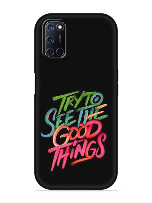 Try To See The Good Things Embossed Soft Silicone Case for Oppo A52 Zapvi