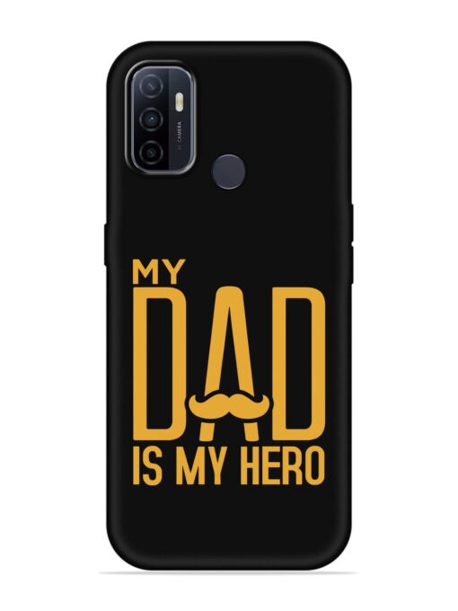 My Dad Is My Hero Embossed Soft Silicone Case for Oppo A53 Zapvi