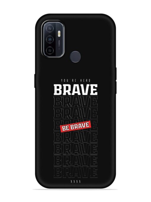 Be Brave Embossed Soft Silicone Case for Oppo A53 Zapvi