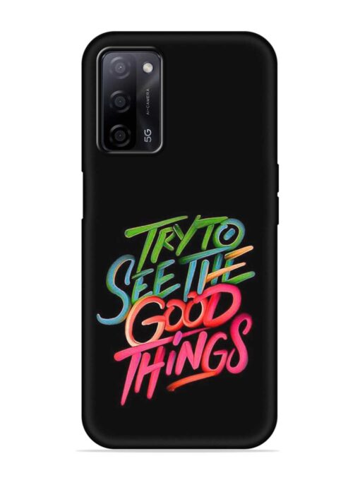 Try To See The Good Things Embossed Soft Silicone Case for Oppo A53S (5G) Zapvi