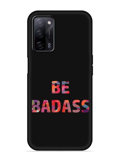 Be Badass Embossed Soft Silicone Case for Oppo A53S (5G) Zapvi