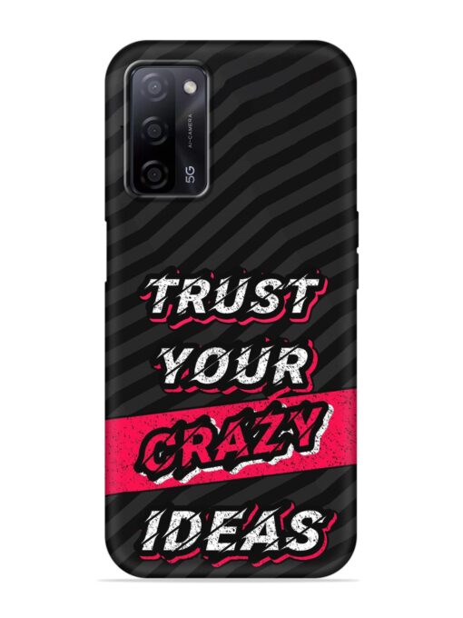 Trust Your Crazy Ideas Embossed Soft Silicone Case for Oppo A53S (5G) Zapvi