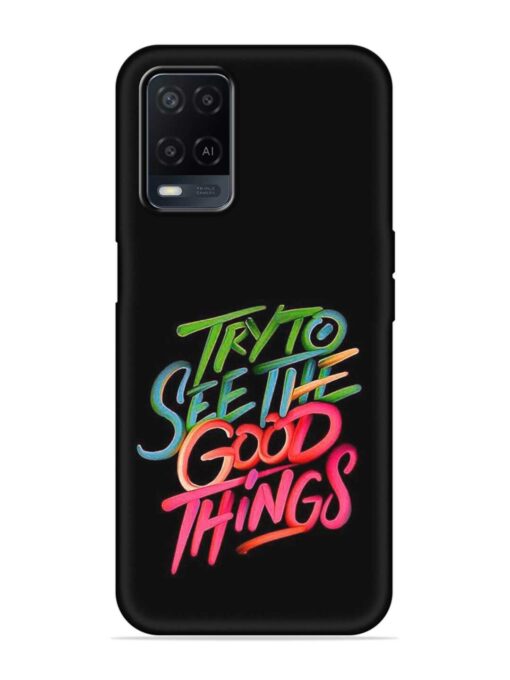 Try To See The Good Things Embossed Soft Silicone Case for Oppo A54