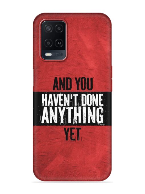 It'S And You Haven'T Done Anything Yet Embossed Soft Silicone Case for Oppo A54 Zapvi