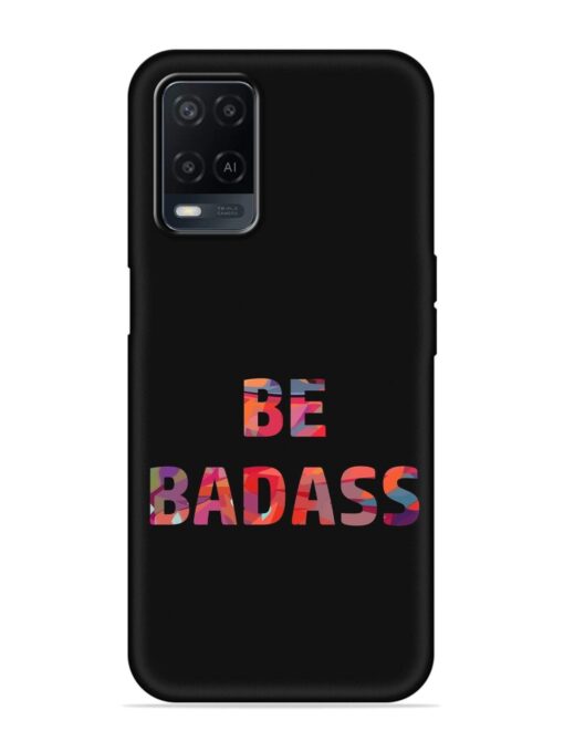 Be Badass Embossed Soft Silicone Case for Oppo A54 Zapvi