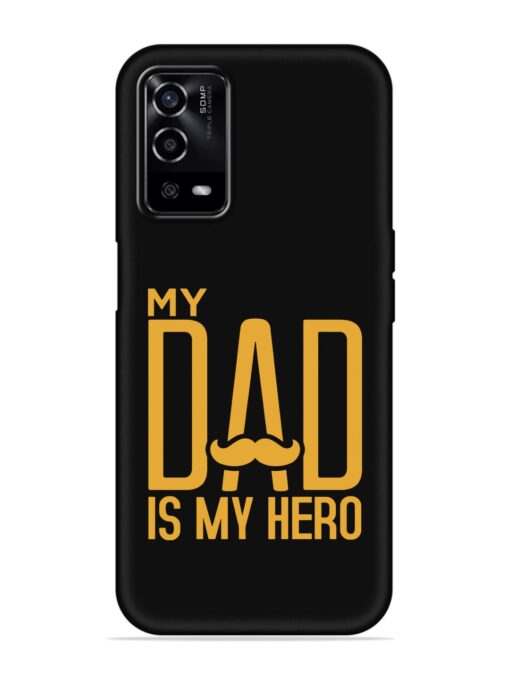 My Dad Is My Hero Embossed Soft Silicone Case for Oppo A55 Zapvi